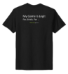 Picture of Premium Black Chuckle Tee "My Game Is Legit”